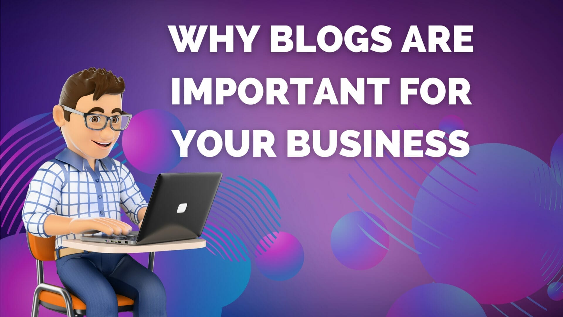 Why Blogs are Important for Your Business